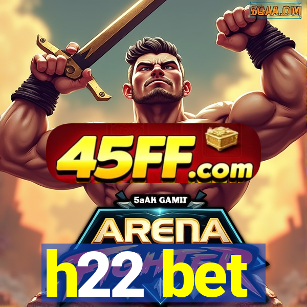 h22 bet